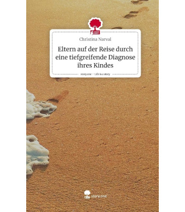 Eltern auf der Reise durch eine tiefgreifende Diagnose ihres Kindes. Life is a Story - story.one